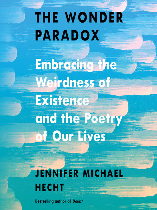 Title details for The Wonder Paradox by Jennifer Michael Hecht - Available